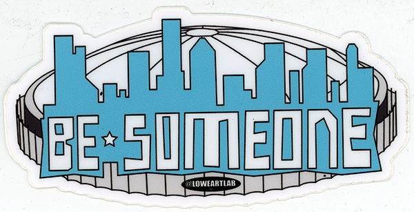Be Someone - Astrodome Sticker — vinyl sticker by Cory Austin Lowe
